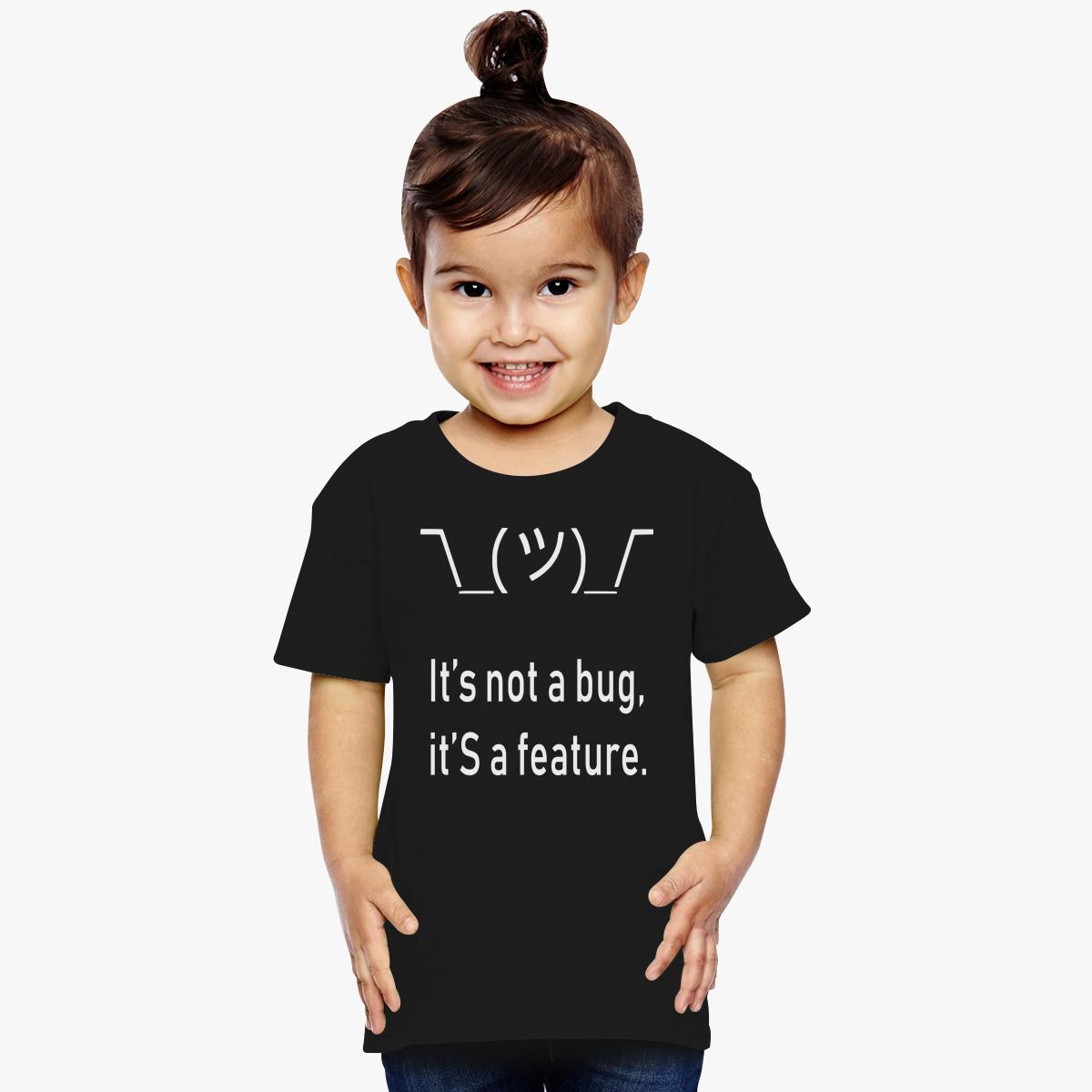 Shrug Its Not A Bug Its A Feature Toddler T Shirt Kidozicom