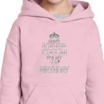 Don T Keep Calm It S My 13th Birthday Kids Hoodie Kidozi Com - roblox 13th birthday promo code 2019